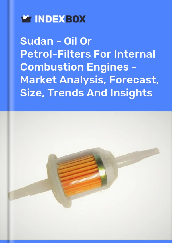 Sudan - Oil Or Petrol-Filters For Internal Combustion Engines - Market Analysis, Forecast, Size, Trends And Insights