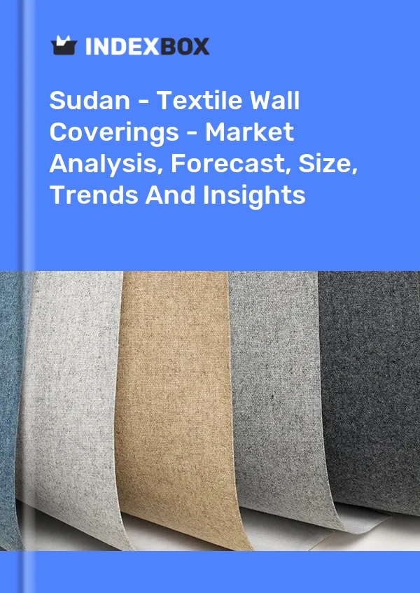 Bildiri Sudan - Tekstil Duvar Kaplamaları - Pazar Analizi, Tahmini, Boyut, Eğilimler ve Öngörüler for 499$