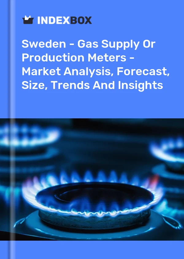 Bildiri İsveç - Gaz Tedarik veya Üretim Sayaçları - Pazar Analizi, Tahmin, Boyut, Eğilimler ve Öngörüler for 499$