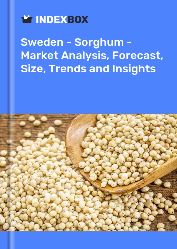 Report Sweden - Sorghum - Market Analysis, Forecast, Size, Trends and Insights for 499$