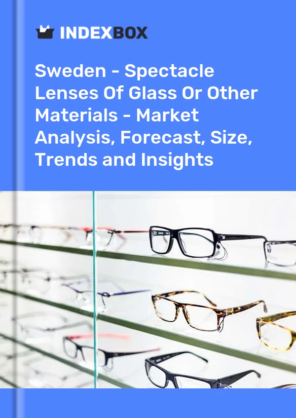 Bildiri İsveç - Cam veya Diğer Malzemelerden Oluşan Gözlük Camları - Pazar Analizi, Tahmini, Boyut, Eğilimler ve İçgörüler for 499$