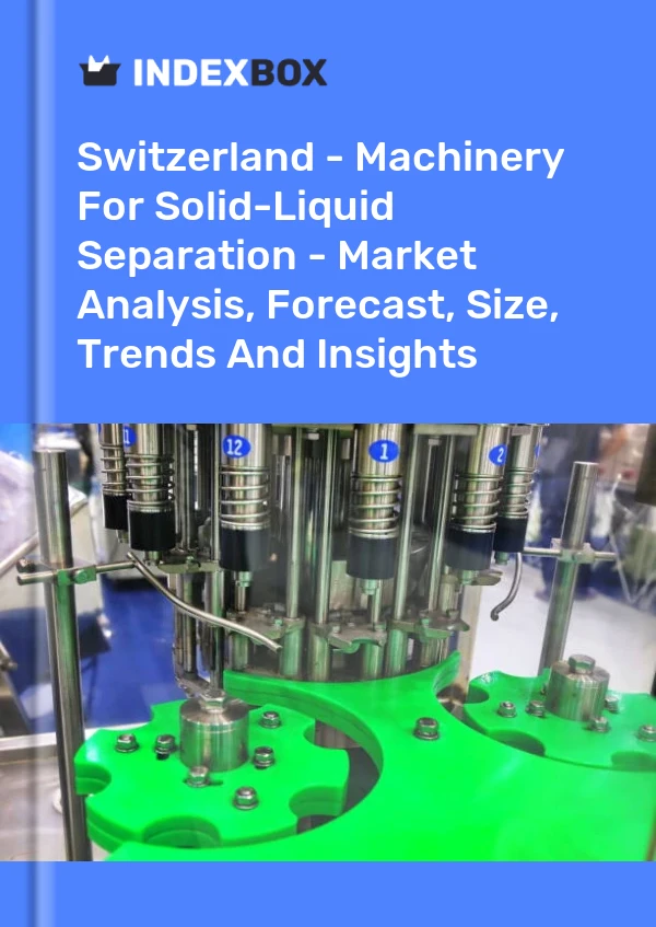 Report Switzerland - Machinery for Solid-Liquid Separation - Market Analysis, Forecast, Size, Trends and Insights for 499$