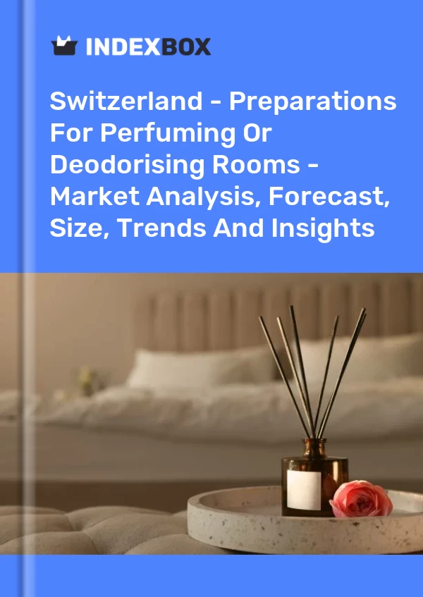 Report Switzerland - Preparations for Perfuming or Deodorising Rooms - Market Analysis, Forecast, Size, Trends and Insights for 499$