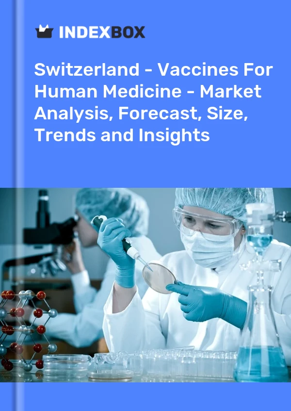 Bildiri İsviçre - Beşeri Tıbba Yönelik Aşılar - Pazar Analizi, Tahmin, Boyut, Eğilimler ve Öngörüler for 499$