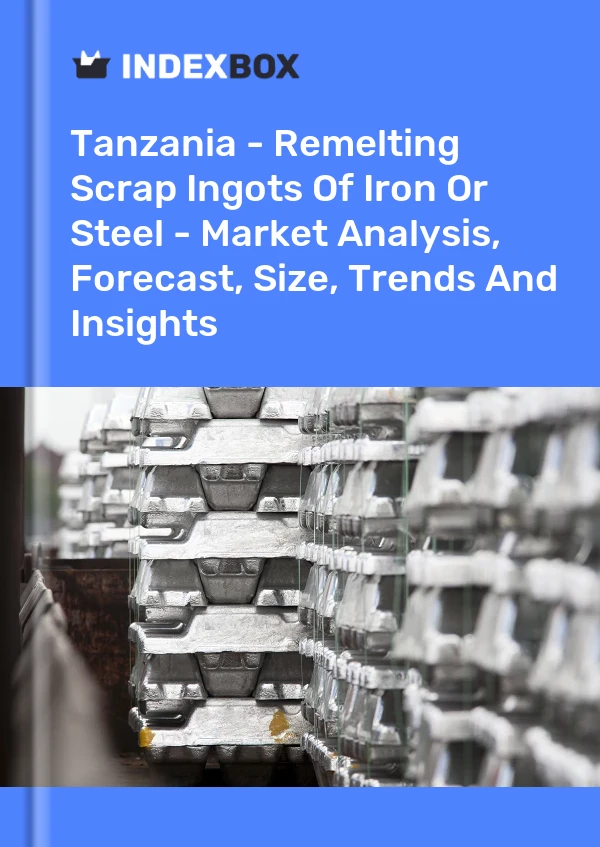 Report Tanzania - Remelting Scrap Ingots of Iron or Steel - Market Analysis, Forecast, Size, Trends and Insights for 499$