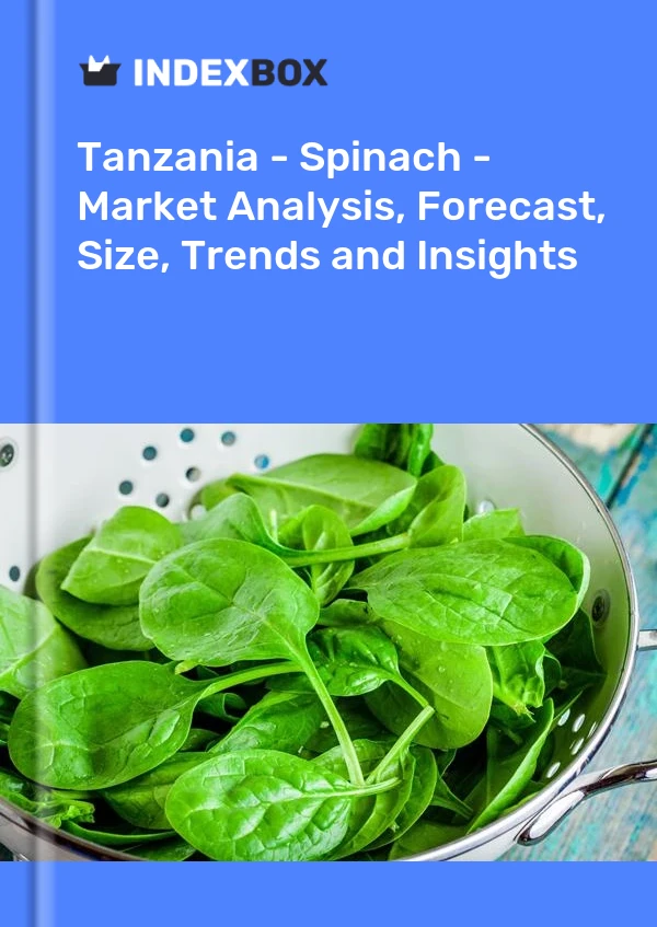 Report Tanzania - Spinach - Market Analysis, Forecast, Size, Trends and Insights for 499$