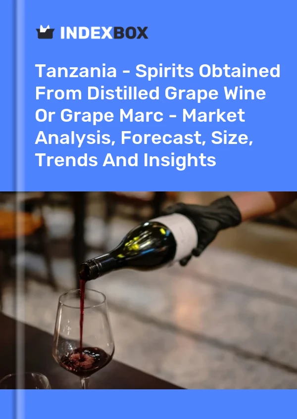 Tanzania - Spirits Obtained From Distilled Grape Wine Or Grape Marc - Market Analysis, Forecast, Size, Trends And Insights