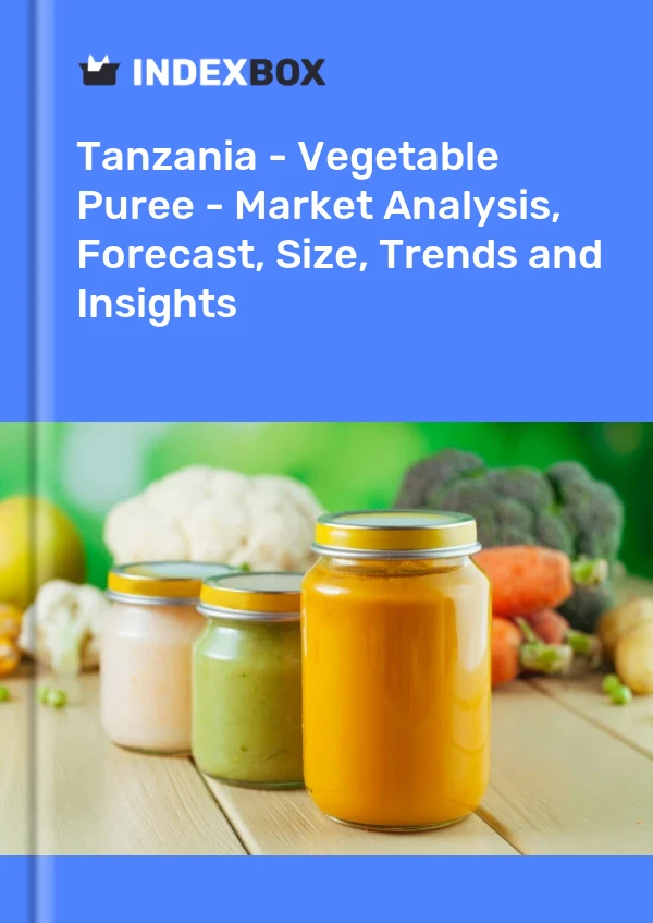 Report Tanzania - Vegetable Puree - Market Analysis, Forecast, Size, Trends and Insights for 499$