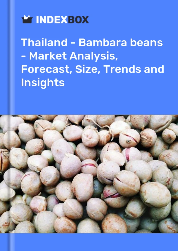 Report Thailand - Bambara beans - Market Analysis, Forecast, Size, Trends and Insights for 499$