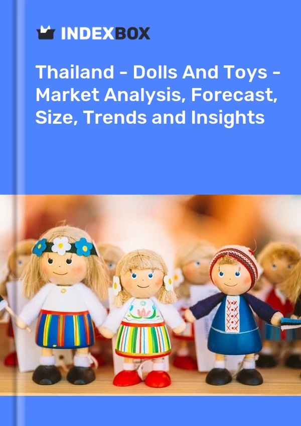 Bildiri Tayland - Oyuncak Bebekler Ve Oyuncaklar - Pazar Analizi, Tahmin, Boyut, Eğilimler ve Öngörüler for 499$