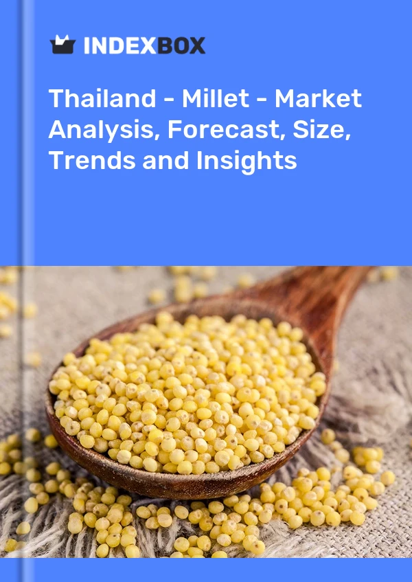 Thailand - Millet - Market Analysis, Forecast, Size, Trends and Insights