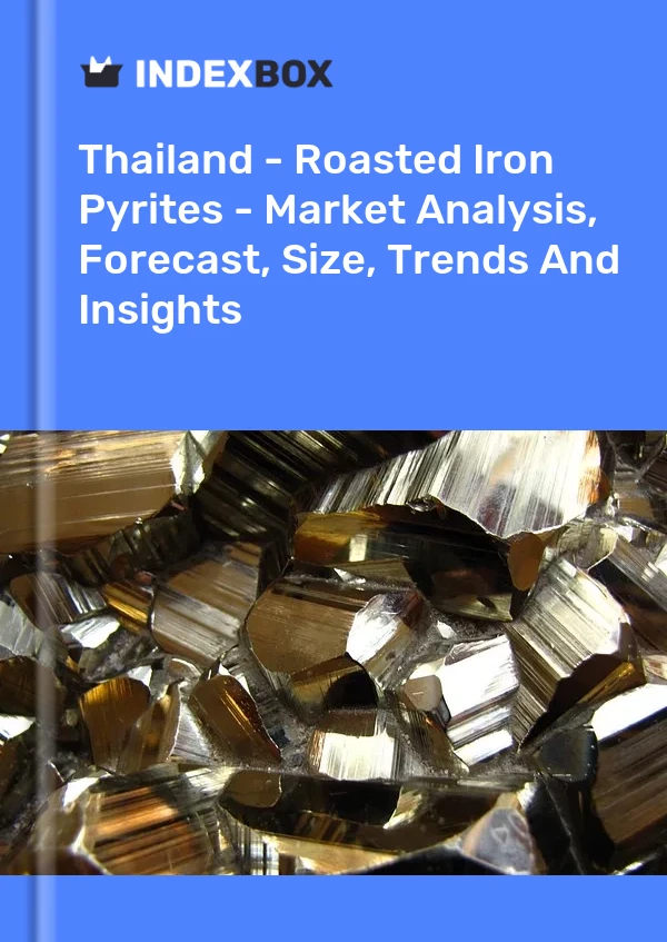 Bildiri Tayland - Kavrulmuş Demir Piritler - Pazar Analizi, Tahmin, Boyut, Eğilimler ve Öngörüler for 499$