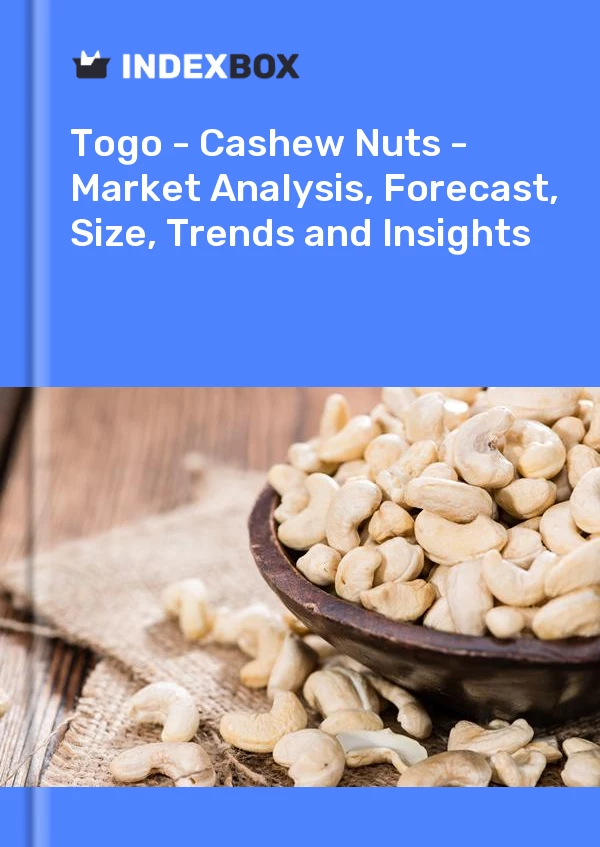 Report Togo - Cashew Nuts - Market Analysis, Forecast, Size, Trends and Insights for 499$