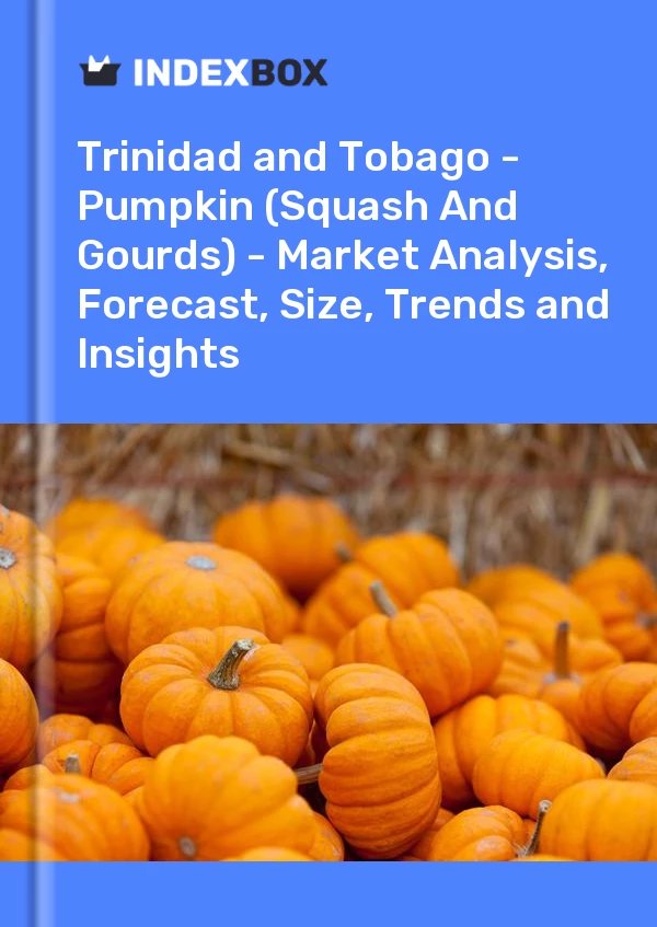 Bildiri Trinidad ve Tobago - Balkabağı (Kabak ve Kabak) - Pazar Analizi, Tahmin, Boyut, Eğilimler ve İçgörüler for 499$
