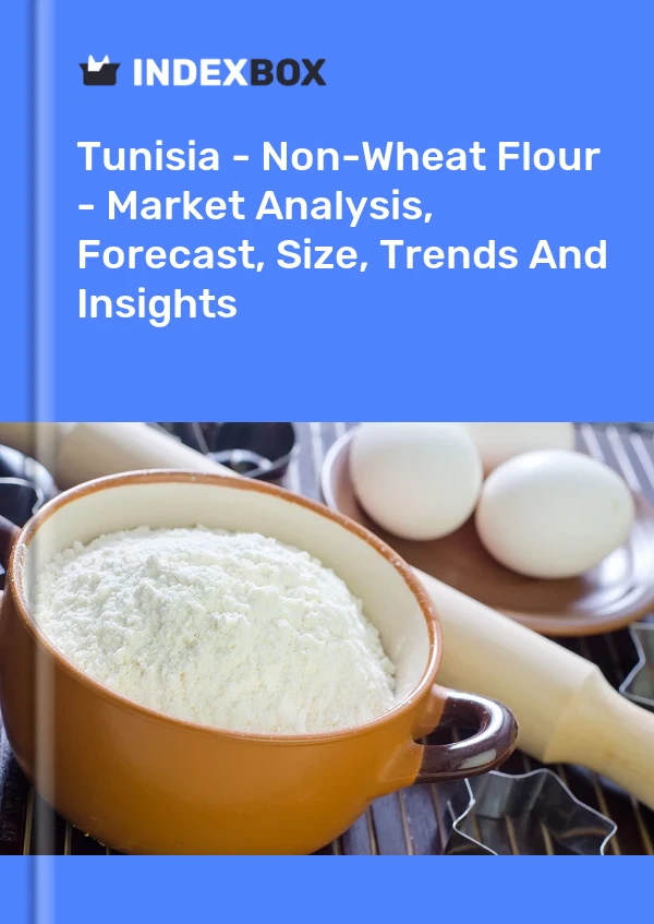 Report Tunisia - Non-Wheat Flour - Market Analysis, Forecast, Size, Trends and Insights for 499$