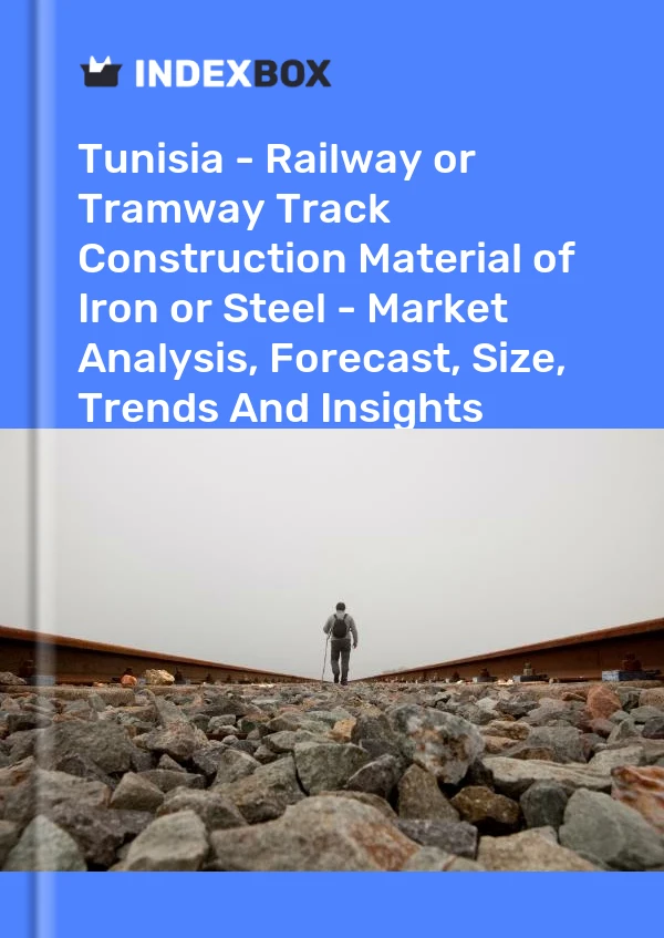 Report Tunisia - Railway or Tramway Track Construction Material of Iron or Steel - Market Analysis, Forecast, Size, Trends and Insights for 499$