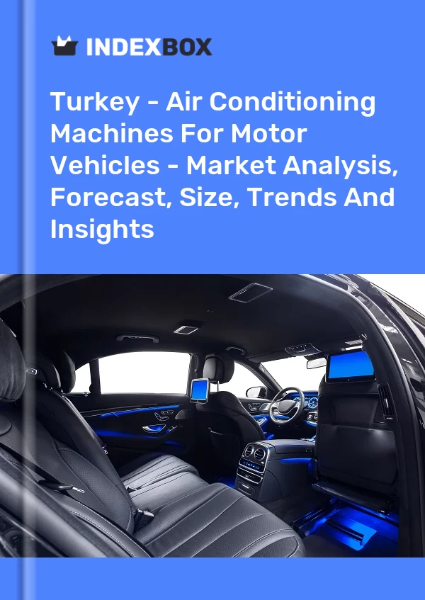 Bildiri Türkiye - Motorlu Taşıtlar İçin Klima Makineleri - Pazar Analizi, Tahmini, Boyut, Eğilimler ve Öngörüler for 499$