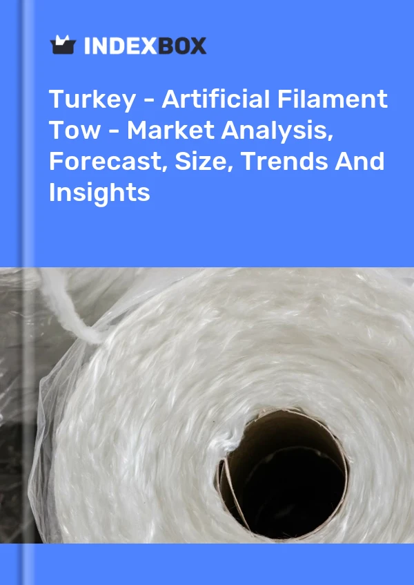 Türkiye - Yapay Filament Çekme - Pazar Analizi, Tahmini, Boyut, Eğilimler ve Öngörüler