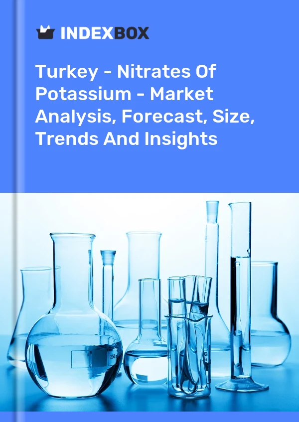 Türkiye - Potasyum Nitratları - Piyasa Analizi, Tahmini, Büyüklüğü, Eğilimleri ve Öngörüleri