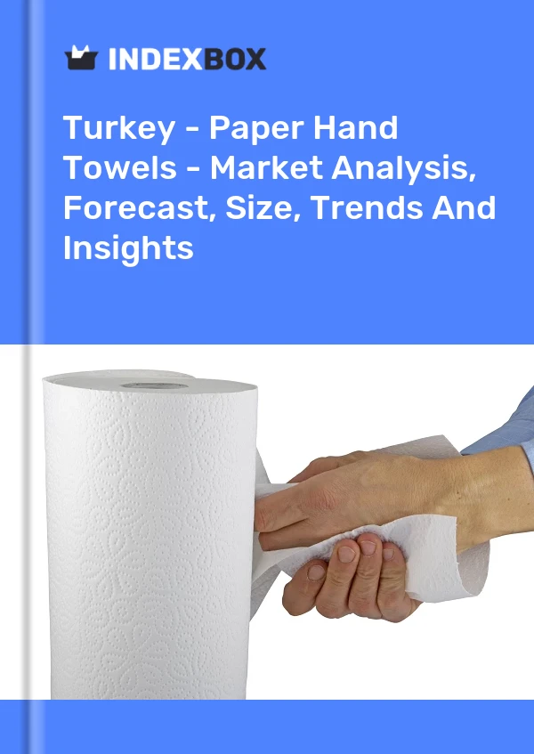 Türkiye - Kağıt El Havluları - Pazar Analizi, Tahmin, Boyut, Eğilimler ve Öngörüler