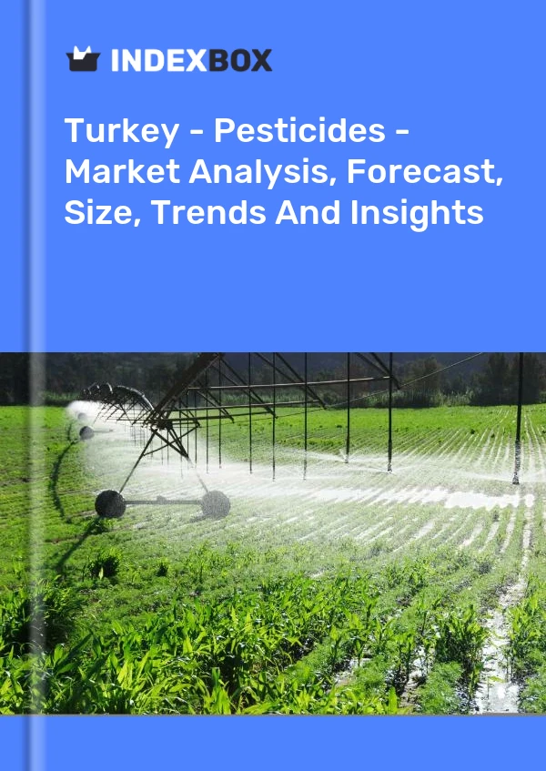 Türkiye - Pestisitler - Pazar Analizi, Tahmin, Boyut, Eğilimler ve Öngörüler