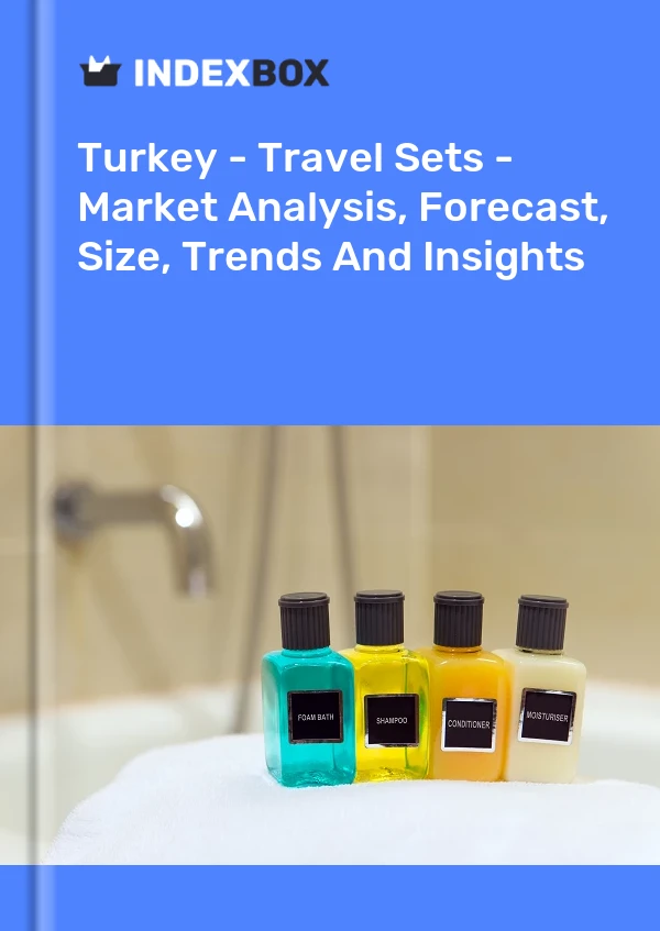 Türkiye - Seyahat Setleri - Pazar Analizi, Tahmin, Boyut, Trendler ve Öngörüler