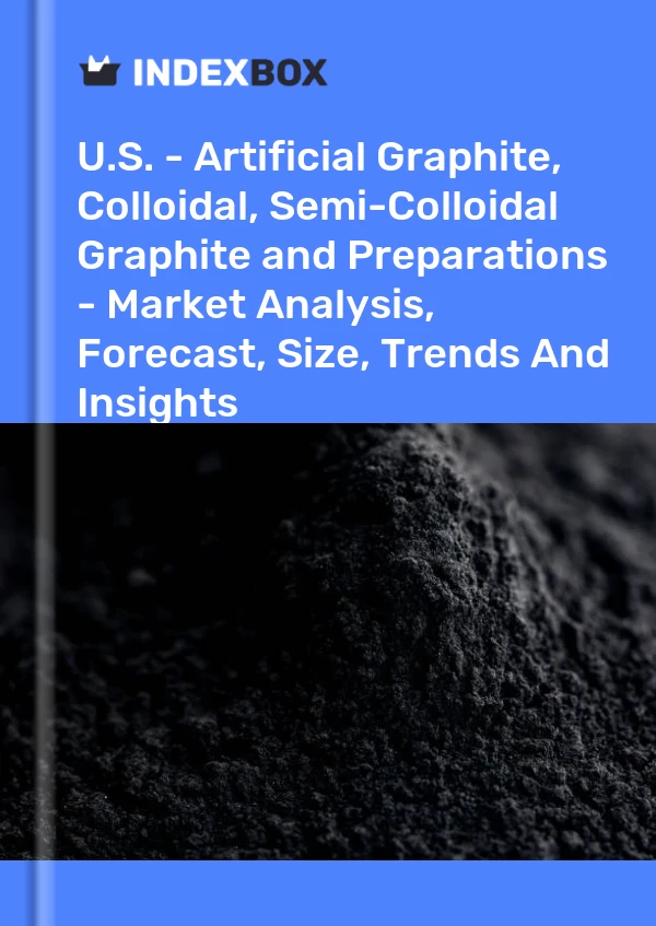 Report U.S. - Artificial Graphite, Colloidal, Semi-Colloidal Graphite and Preparations - Market Analysis, Forecast, Size, Trends and Insights for 499$