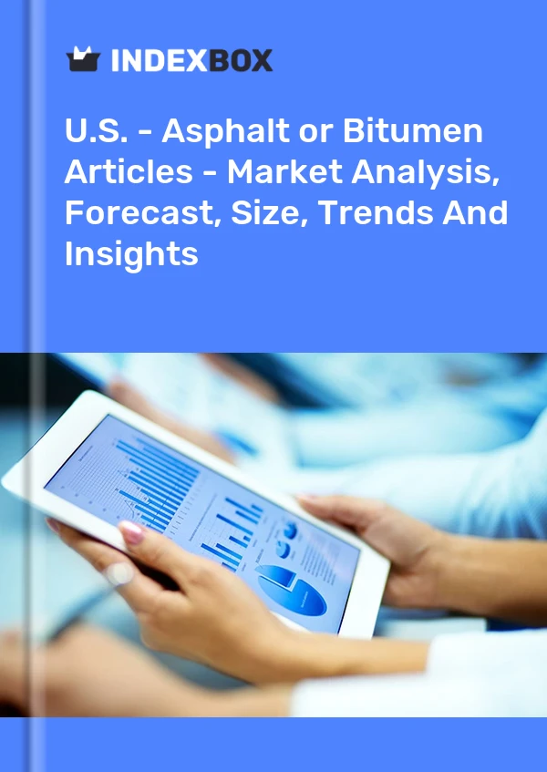 Report U.S. - Asphalt or Bitumen Articles - Market Analysis, Forecast, Size, Trends and Insights for 499$