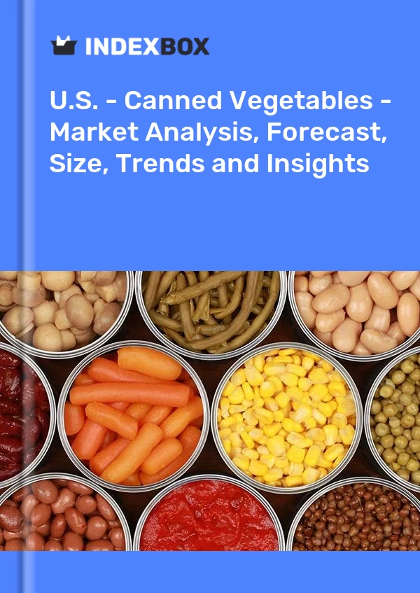 ABD - Konserve Sebzeler - Pazar Analizi, Tahmin, Boyut, Eğilimler ve Öngörüler
