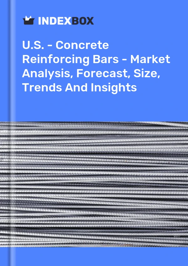 Report U.S. - Concrete Reinforcing Bars - Market Analysis, Forecast, Size, Trends and Insights for 499$