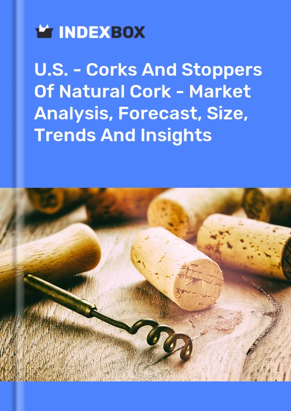ABD - Mantarlar ve Doğal Mantar Tıpaları - Pazar Analizi, Tahmin, Boyut, Eğilimler ve Görüşler