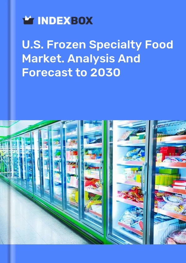 Report U.S. Frozen Specialty Food Market. Analysis and Forecast to 2030 for 499$