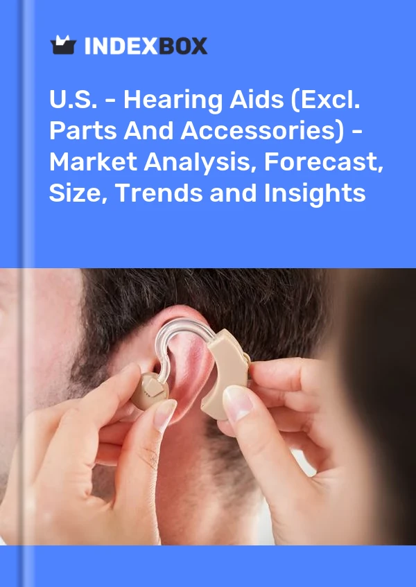 Report U.S. - Hearing Aids (Excl. Parts and Accessories) - Market Analysis, Forecast, Size, Trends and Insights for 499$