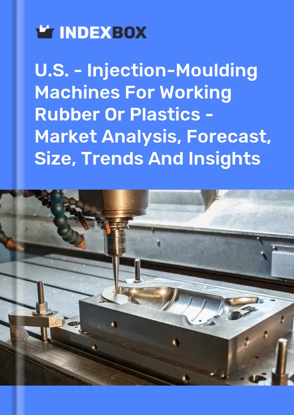 Report U.S. - Injection-Moulding Machines for Working Rubber or Plastics - Market Analysis, Forecast, Size, Trends and Insights for 499$
