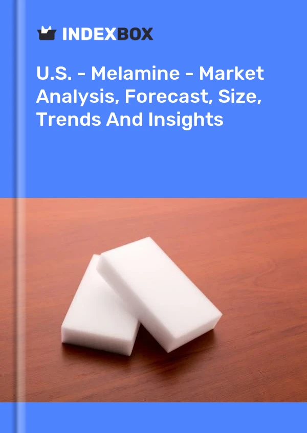 Report U.S. - Melamine - Market Analysis, Forecast, Size, Trends and Insights for 499$