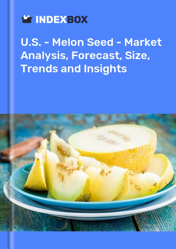 U.S. - Melon Seed - Market Analysis, Forecast, Size, Trends and Insights