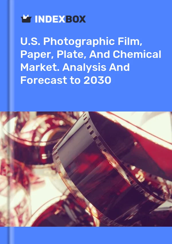 U.S. Photographic Film, Paper, Plate, And Chemical Market. Analysis And Forecast to 2030