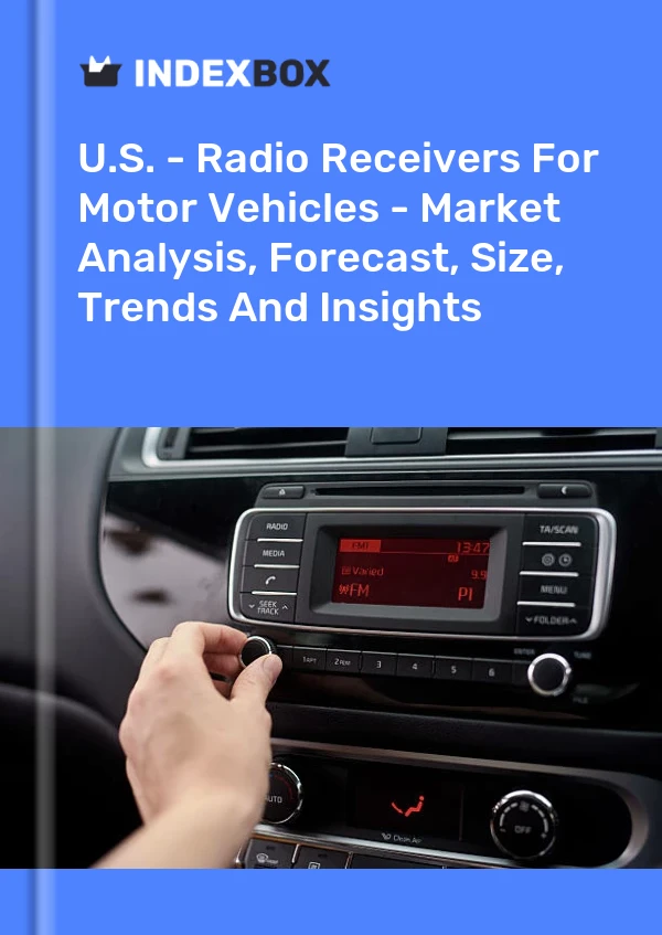 ABD - Motorlu Taşıtlar İçin Radyo Alıcıları - Pazar Analizi, Tahmin, Boyut, Eğilimler ve Öngörüler