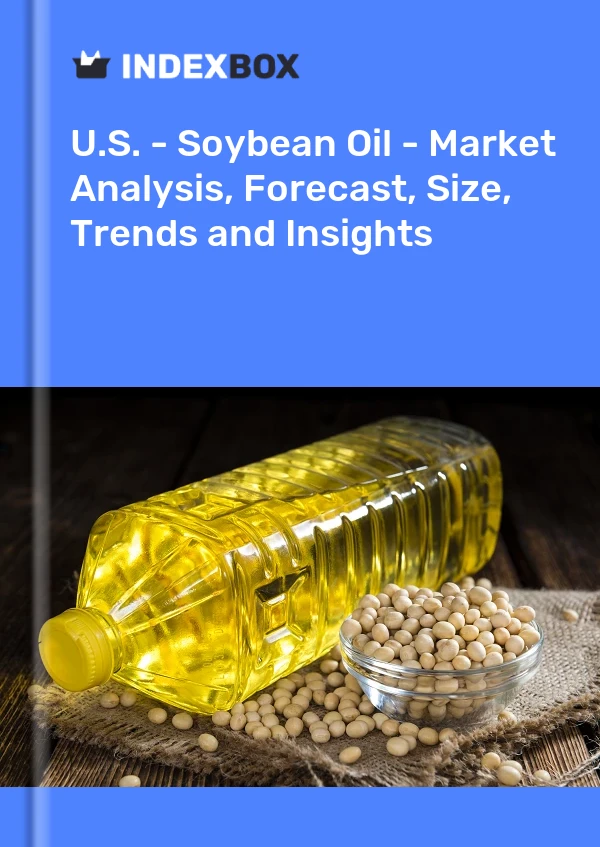 Report U.S. - Soybean Oil - Market Analysis, Forecast, Size, Trends and Insights for 499$