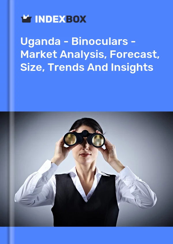 Report Uganda - Binoculars - Market Analysis, Forecast, Size, Trends and Insights for 499$