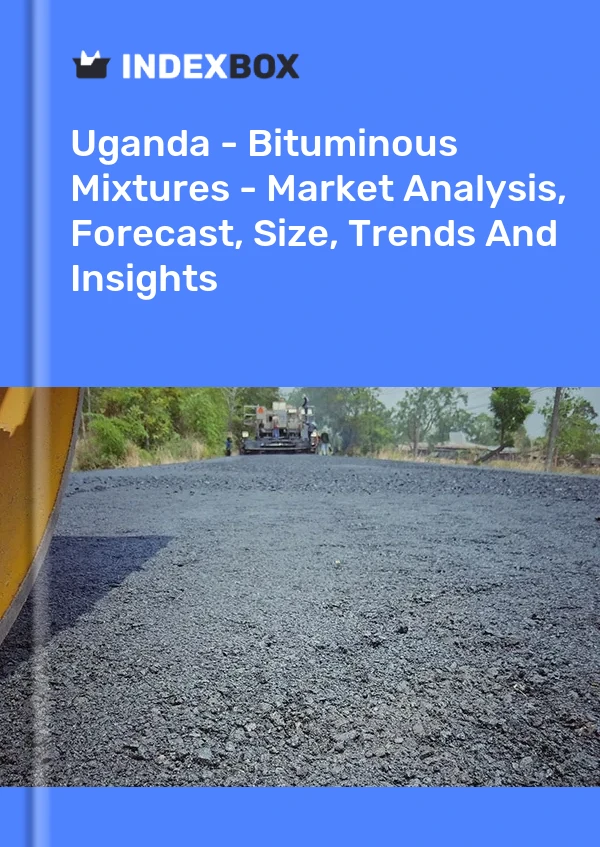 Report Uganda - Bituminous Mixtures - Market Analysis, Forecast, Size, Trends and Insights for 499$