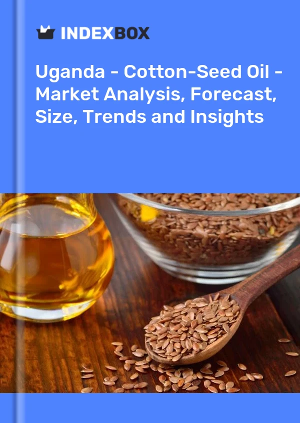 Report Uganda - Cotton-Seed Oil - Market Analysis, Forecast, Size, Trends and Insights for 499$