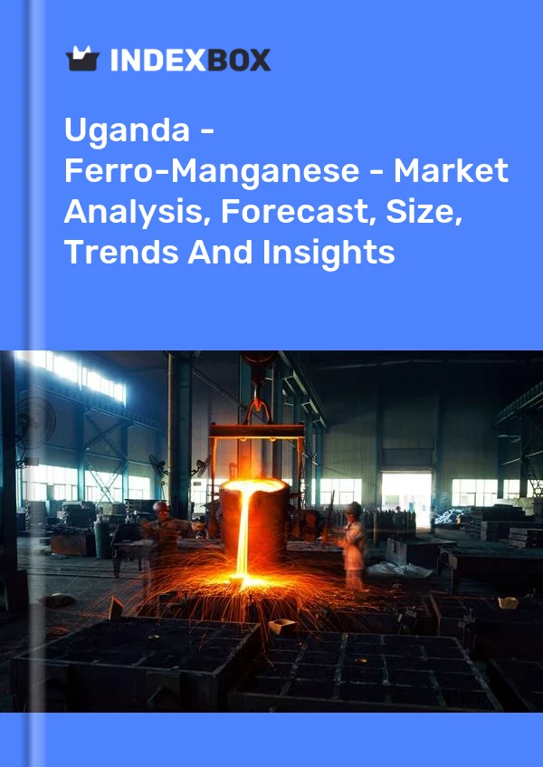 Report Uganda - Ferro-Manganese - Market Analysis, Forecast, Size, Trends and Insights for 499$