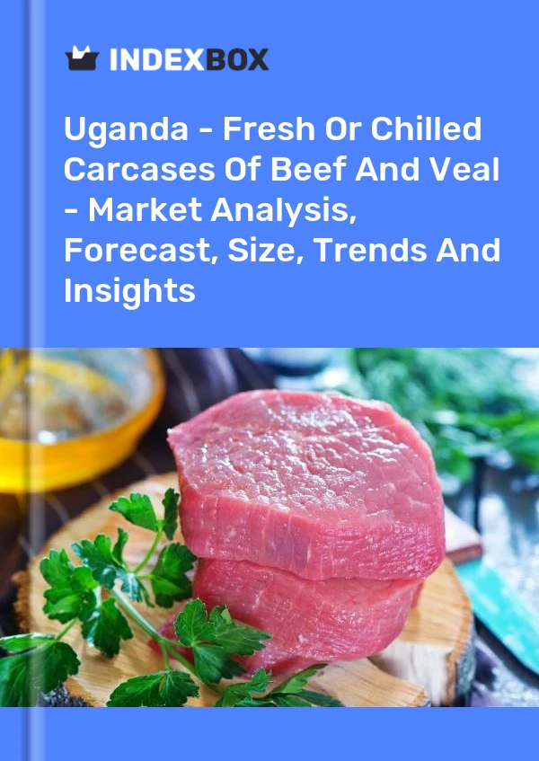 Uganda - Fresh Or Chilled Carcases Of Beef And Veal - Market Analysis, Forecast, Size, Trends And Insights