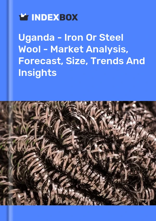 Report Uganda - Iron or Steel Wool - Market Analysis, Forecast, Size, Trends and Insights for 499$