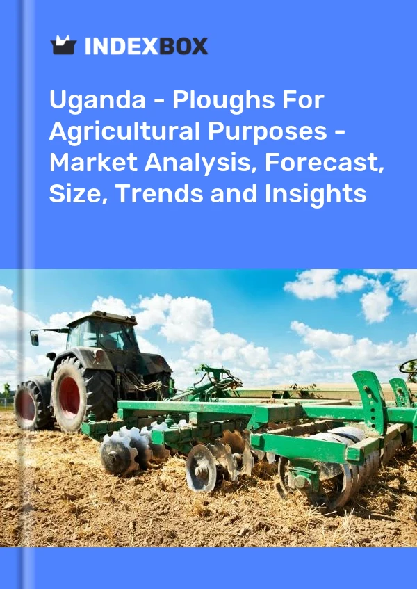 Uganda - Ploughs For Agricultural Purposes - Market Analysis, Forecast, Size, Trends and Insights