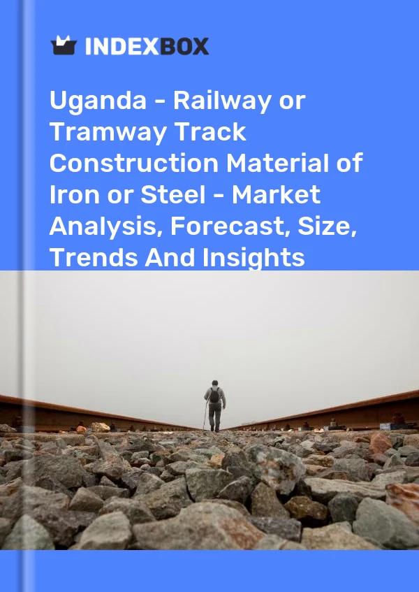 Report Uganda - Railway or Tramway Track Construction Material of Iron or Steel - Market Analysis, Forecast, Size, Trends and Insights for 499$