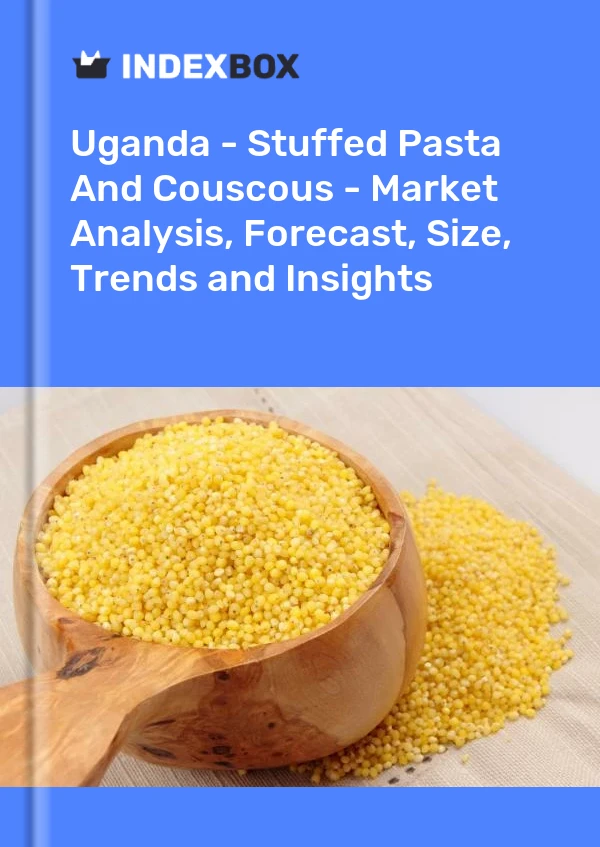 Report Uganda - Stuffed Pasta and Couscous - Market Analysis, Forecast, Size, Trends and Insights for 499$