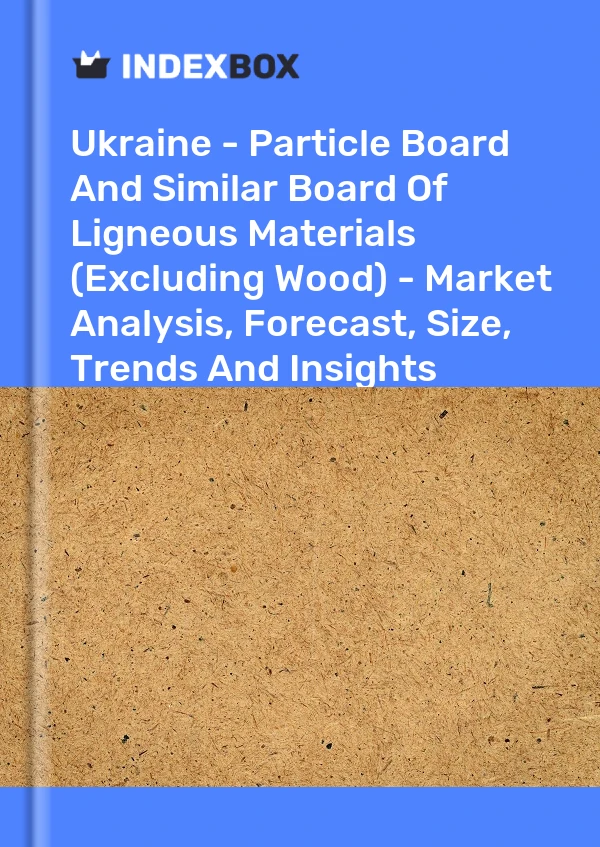 Report Ukraine - Particle Board and Similar Board of Ligneous Materials (Excluding Wood) - Market Analysis, Forecast, Size, Trends and Insights for 499$