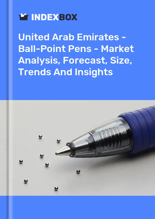 Report United Arab Emirates - Ball-Point Pens - Market Analysis, Forecast, Size, Trends and Insights for 499$